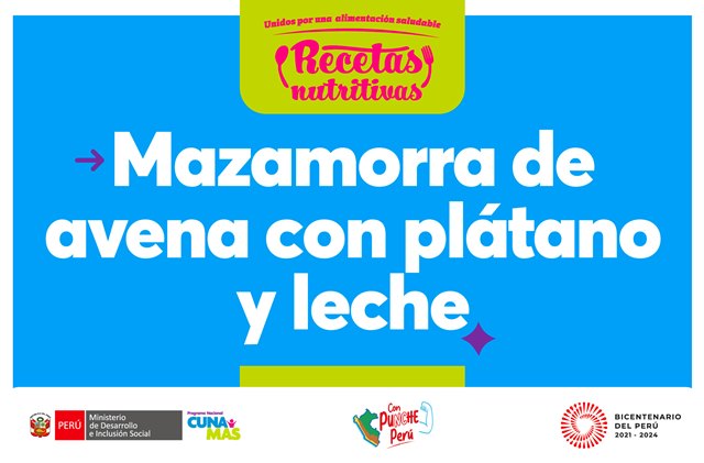 Cocinando con Cuna MÃ¡s: prepara una nutritiva mazamorra de avena con plÃ¡tano y leche que brindarÃ¡ proteÃ­na y calcio a tu niÃ±a o niÃ±o 